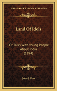 Land of Idols: Or Talks with Young People about India (1894)