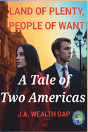 Land of Plenty, People of Want: A Tale of Two Americas