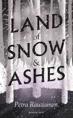 Land of Snow and Ashes - Rautiainen, Petra, and Hackston, David (Translated by)