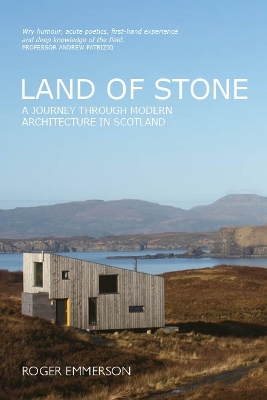 Land of Stone: A Journey Through Modern Architecture in Scotland - Emmerson, Roger