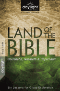 Land of the Bible: Beersheba, Nazareth, & Capernaum: Six Lessons for Group Exploration