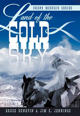 Land of the Cold Sky: Shane McQuaid Series - Dunavin, Bruce, and Jennings, Jim C.