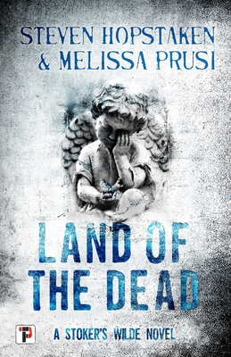 Land of the Dead: A Stoker's Wilde Novel - Hopstaken, Steven, and Prusi, Melissa