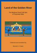 Land of the Golden River: The Medieval Tamil Folk Epic of Po  iva a N  u