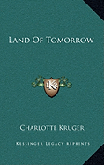 Land of Tomorrow - Kruger, Charlotte