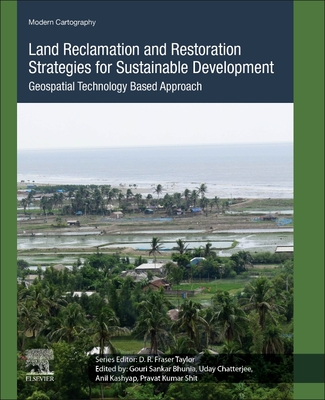 Land Reclamation and Restoration Strategies for Sustainable Development: Geospatial Technology Based Approach Volume 10 - Bhunia, Gouri Sankar (Editor), and Chatterjee, Uday (Editor), and Kashyap, Anil (Editor)