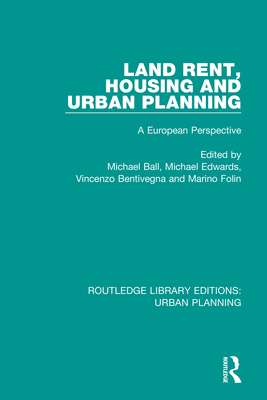 Land Rent, Housing and Urban Planning: A European Perspective - Ball, Michael (Editor), and Edwards, Michael (Editor), and Bentivegna, Vincenzo (Editor)