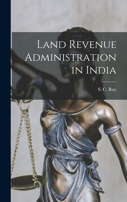 Land Revenue Administration in India - S C (Satis Chandra), Ray