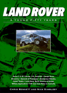 Land Rover: A Tough Fifty Years - Bennett, Chris, and Dimbleby, Nick