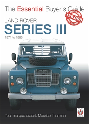 Land Rover Series III: The Essential Buyer's Guide - Thurman, Maurice