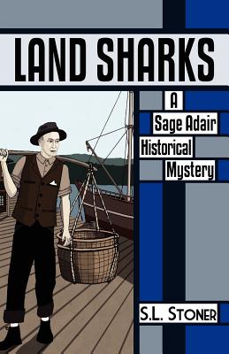 Land Sharks: A Sage Adair Historical Mystery - Stoner, S L