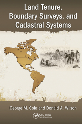 Land Tenure, Boundary Surveys, and Cadastral Systems - Cole, George M., and Wilson, Donald A.