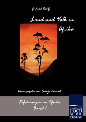 Land und Volk in Afrika - Rohlfs, Gerhard, and Conrad, Svenja (Editor)