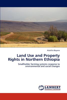 Land Use and Property Rights in Northern Ethiopia - Beyene, Atakilte