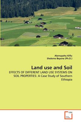 Land use and Soil - Kiflu, Alemayehu, and Beyene (Ph D ), Sheleme