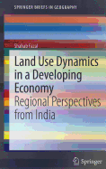 Land Use Dynamics in a Developing Economy: Regional Perspectives from India