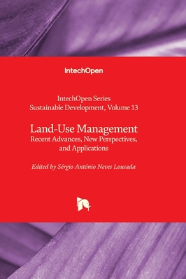 Land-Use Management: Recent Advances, New Perspectives, and Applications - Lousada, Srgio Antnio Neves (Editor)