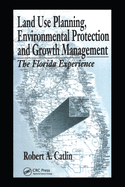 Land Use Planning, Environmental Protection and Growth Management: The Florida Experience