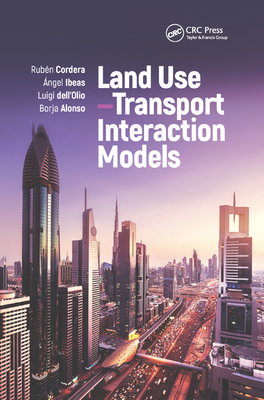 Land Use-Transport Interaction Models - Cordera, Rubn, and Ibeas, ngel, and Dell'olio, Luigi