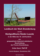 Landbuch der Mark Brandenburg und des Markgrafthums Nieder-Lausitz. Dritter Band, Teil I, Brandenburg 1856;Land Book of the March of Brandenburg and the March of Lower Lusatia, Third volume, part I: Geograhisch-historisch-statistische Beschreibung der...