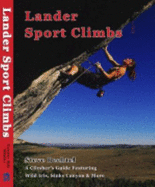 Lander Sport Climbs: A Climber's Guide Featuring Wild Iris, Sinks Canyon, and More