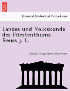 Landes Und Volkskunde Des Fu Rstenthums Reuss J. L.