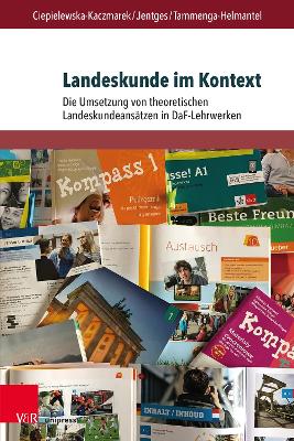 Landeskunde Im Kontext: Die Umsetzung Von Theoretischen Landeskundeansatzen in Daf-Lehrwerken - Ciepielewska-Kaczmarek, Luiza, and Jentges, Sabine, and Tammenga-Helmantel, Marjon