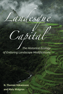 Landesque Capital: The Historical Ecology of Enduring Landscape Modifications