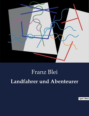 Landfahrer und Abenteurer - Blei, Franz