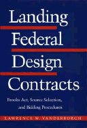 Landing Federal Design Contracts: Brooks ACT, Source Selection, and Bidding Procedures - Vanderburgh, Lawrence