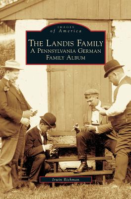 Landis Family: A Pennsylvania German Family Album - Richman, Irwin