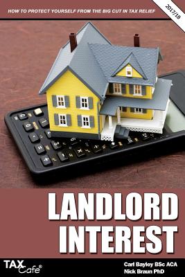 Landlord Interest 2017/18: How to Protect Yourself from the Big Cut in Tax Relief - Bayley, Carl, and Braun, Nick