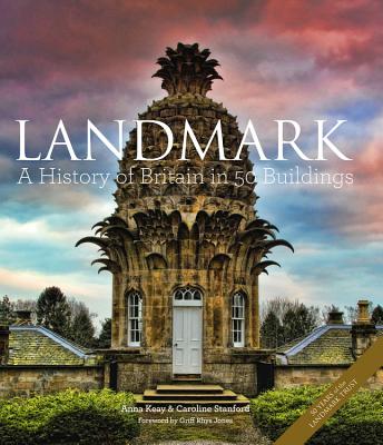 Landmark: A History of Britain in 50 Buildings - Keay, Anna, and Stanford, Caroline, and Rhys Jones, Griff (Foreword by)