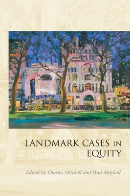 Landmark Cases in Equity - Mitchell, Charles (Editor), and Mitchell, Paul (Editor)