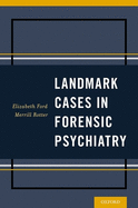 Landmark Cases in Forensic Psychiatry