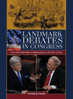 Landmark Debates in Congress: From the Declaration of Independence to the War in Iraq - Stathis, Stephen W