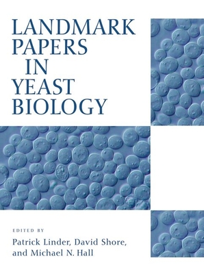 Landmark Papers in Yeast Biology - Linder, Patrick (Editor), and Shore, David (Editor), and Hall, Michael N (Editor)