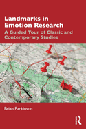 Landmarks in Emotion Research: A Guided Tour of Classic and Contemporary Studies