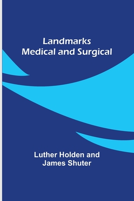 Landmarks Medical and Surgical - Holden, Luther, and Shuter, James