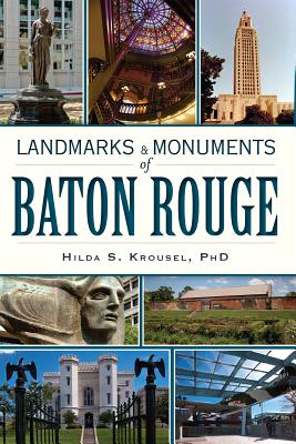 Landmarks & Monuments of Baton Rouge - Krousel, Hilda S, Dr.