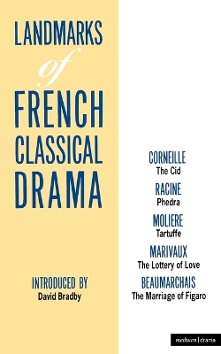Landmarks Of French Classical Drama: The Cid; Phedra; Tartuffe; The Lottery of Love; The Marriage of Figaro - Molire, and Bradby, David (Editor), and Marivaux, Pierre