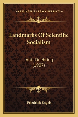 Landmarks Of Scientific Socialism: Anti-Duehring (1907) - Engels, Friedrich