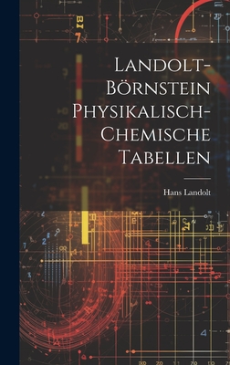 Landolt-Bornstein Physikalisch-Chemische Tabellen - Landolt, Hans