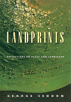 Landprints: Reflections on Place and Landscape - Seddon, George, and Nossal, Gustav (Foreword by)