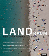 Landraum: Entwerfen auf dem Land - Beyond Rural Design