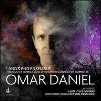 Land's End Ensemble Performs the Chamber Music of Omar Daniel - David Sussman (horn); Kyle Eustace (percussion); Land's End Chamber Ensemble; Laura Hynes (soprano); Marcin Swoboda (viola);...