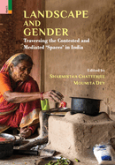 Landscape and Gender: Traversing the Contested and Mediated 'Spaces' in India