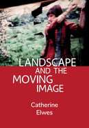 Landscape and the Moving Image