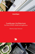 Landscape Architecture: The Sense of Places, Models and Applications