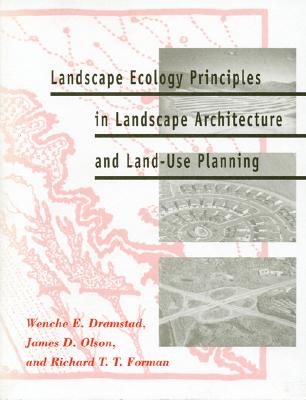 Landscape Ecology Principles in Landscape Architecture and Land-Use Planning - Dramstad, Wenche, and Olson, James D, and Forman, Richard T T
